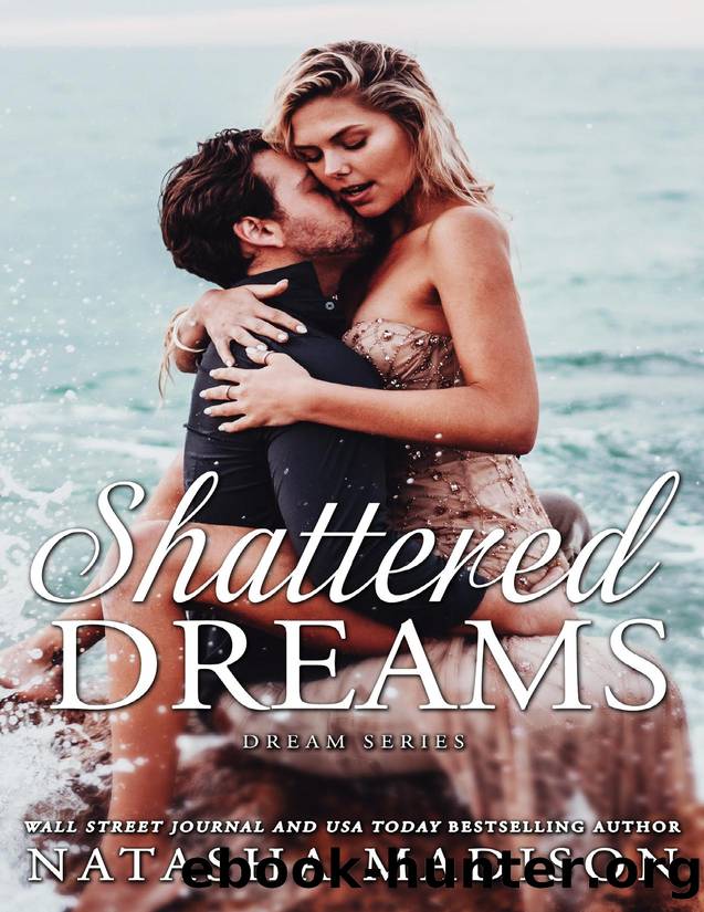 Shattered Dreams: A small town, enemies to lovers, forbidden romance (Dream Series) by Natasha Madison