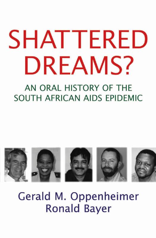 Shattered Dreams? An Oral History of the South African AIDS Epidemic by Gerald M. Oppenheimer Ronald Bayer