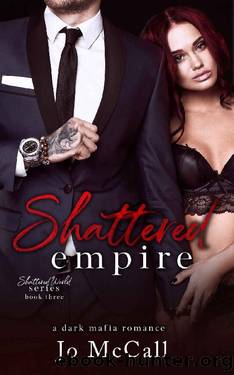 Shattered Empire (A Dark Enemies to Lovers Mafia Romance): Shattered World Series BK: 3 by Jo McCall