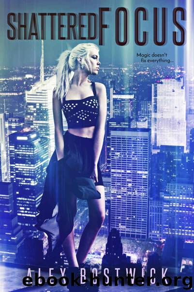 Shattered Focus (A Paranormal, Urban, Fantasy Novella) (Focus Series Book 3) by Alex Bostwick