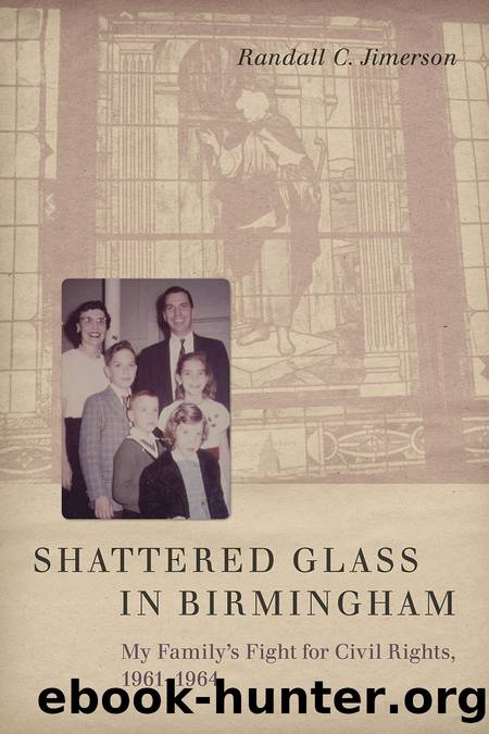 Shattered Glass in Birmingham: My Family's Fight for Civil Rights, 1961-1964 by Randall C Jimerson