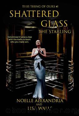 Shattered Glass: The Starling (This Thing of Ours Book 1) by Noëlle Alexandria & Lisa Walls