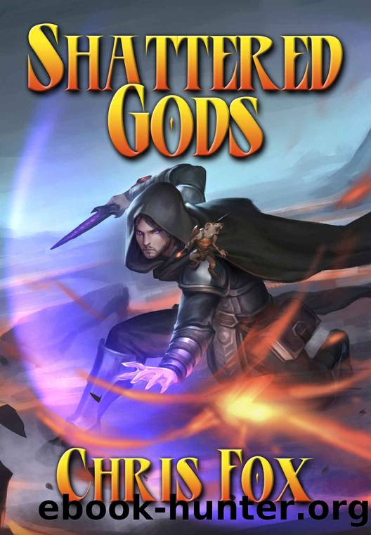 Shattered Gods: An Epic Fantasy Progression Saga by Chris Fox