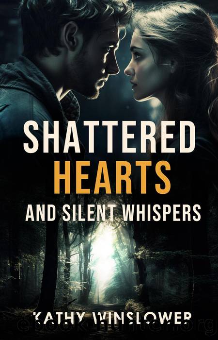 Shattered Hearts and Silent Whispers by Kathy Winslower