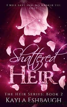Shattered Heir: A Fantasy Romance (The Heir Series: Book 2) by kayla Eshbaugh