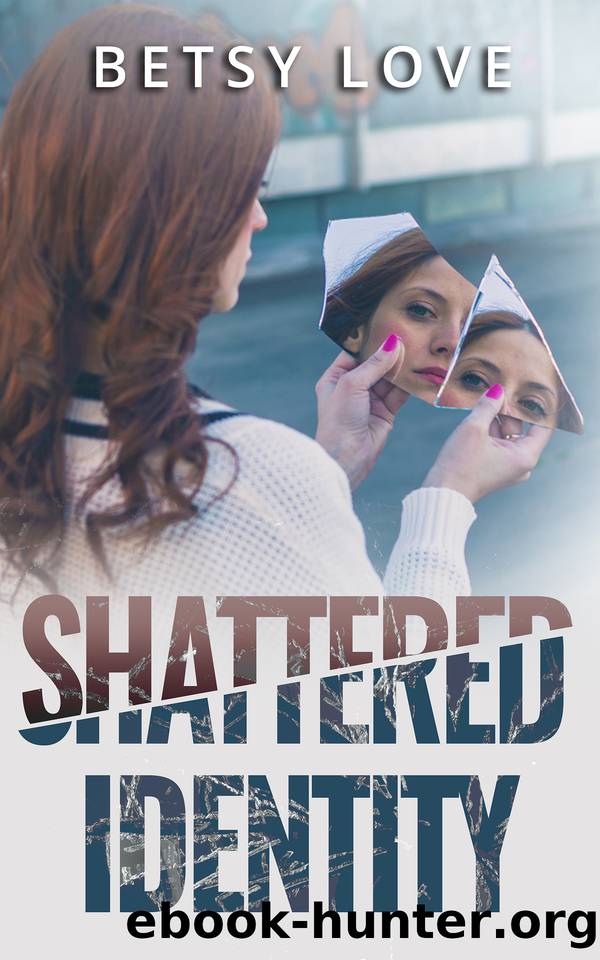Shattered Idenity by Betsy Love