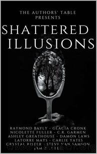 Shattered Illusions: An Anthology by unknow