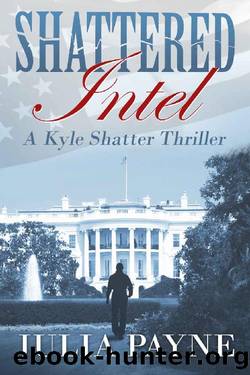 Shattered Intel: (A Kyle Shatter Thriller Book 1) by Julia Payne