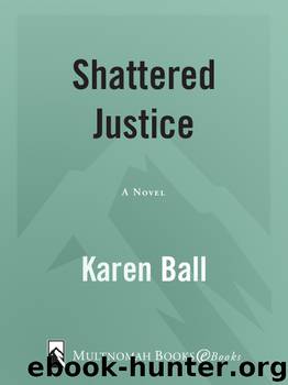 Shattered Justice by Karen Ball