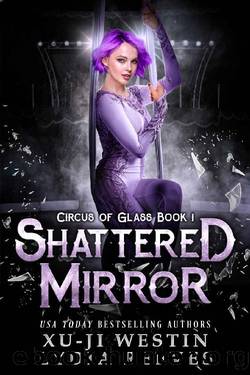 Shattered Mirror: A Reverse Harem Contemporary Romance (Circus of Glass Book 1) by Lydia Reeves & Xu-Ji Westin