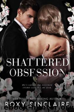 Shattered Obsession: A Dark Captive Romance (Dark Obsession Book 3) by Roxy Sinclaire