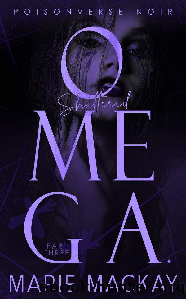 Shattered Omega: Part Three: A Dark Why Choose Omegaverse by Marie Mackay
