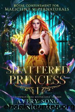 Shattered Princess: A Paranormal Prison Romance (Royal Confinement For Malicient Supernaturals Book 1) by Avery Song & Veronica Agnus