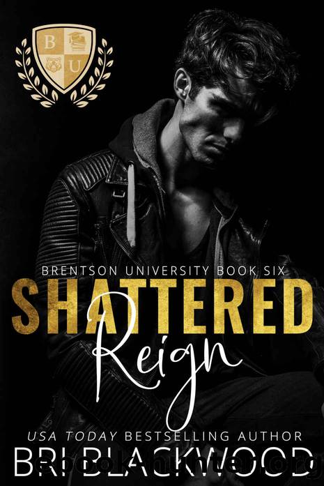 Shattered Reign: A Dark Enemies to Lovers Billionaire College Romance (The Shattered Trilogy Book 3) by Bri Blackwood