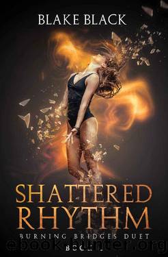 Shattered Rhythm: Burning Bridges Duet Book 1 by Blake Black