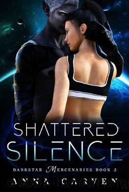 Shattered Silence (Darkstar Mercenaries Book 2) by Anna Carven