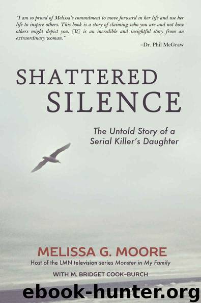 Shattered Silence: The Untold Story of a Serial Killer's Daughter by Melissa G. Moore & M. Bridget Cook-Burch
