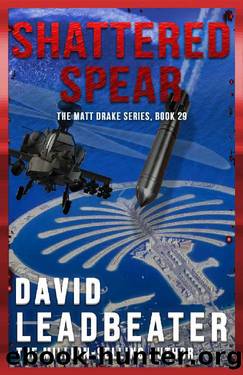 Shattered Spear (Matt Drake Book 29) by David Leadbeater