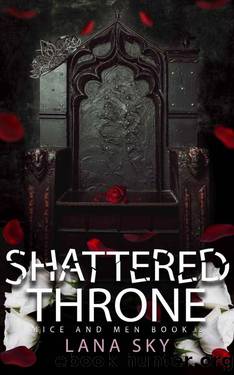Shattered Throne: A Dark Mafia Romance: War of Roses Universe (Mice and Men Book 3) by Lana Sky