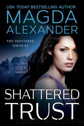 Shattered Trust (The Shattered Series Book 2) by Magda Alexander