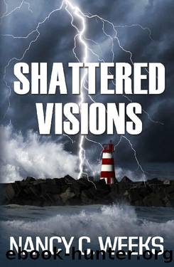 Shattered Visions Book 1: Thriller Romance Series (Sienna Beach Storms) by Nancy C. Weeks
