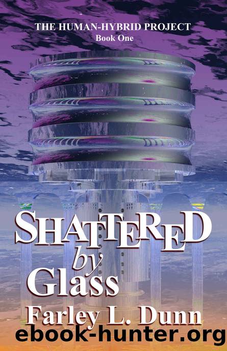 Shattered by Glass (The Human-Hybrid Project Book 1) by Farley Dunn