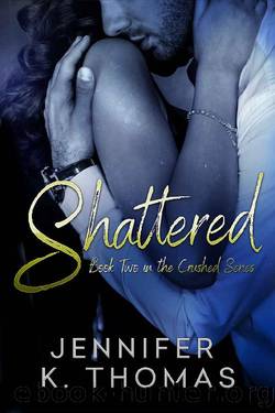 Shattered by Jennifer K. Thomas