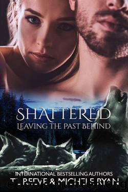 Shattered by T L Reeve & Michele Ryan