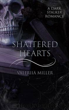 Shattered hearts: A Dark Stalker Romance by Valeriia Miller
