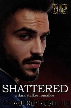 Shattered: A Dark Stalker Romance by Audrey Rush