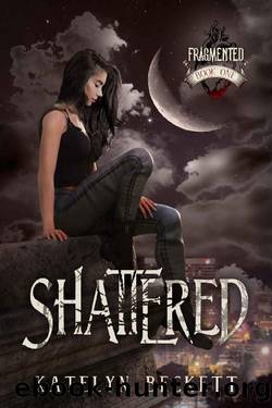Shattered: An Isekai Reverse Harem Romance (Fractured Book 1) by Katelyn Beckett