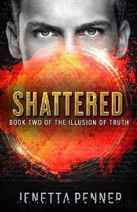 Shattered: Book Two of The Illusion of Truth by Jenetta Penner