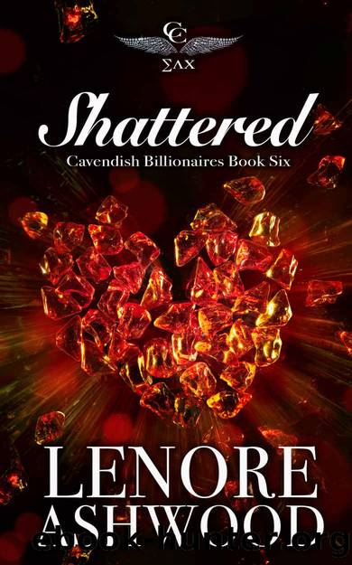 Shattered: Cavendish Billionaires Book Six (Cavendish Billionaires Club 6) by Lenore Ashwood