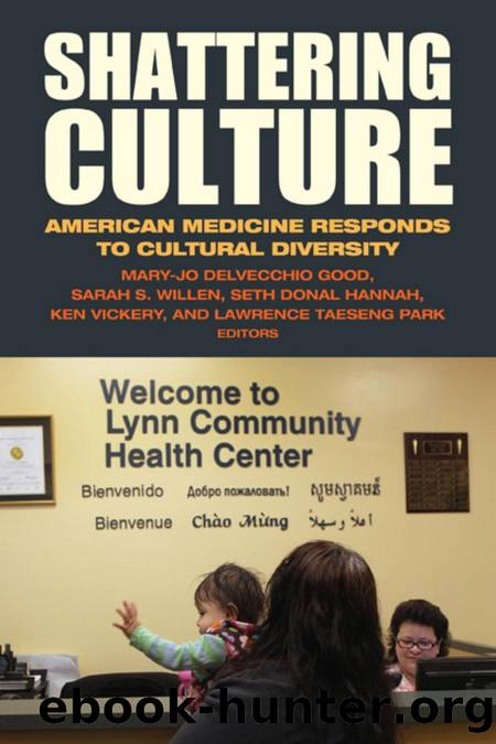 Shattering Culture : American Medicine Responds to Cultural Diversity by Mary-Jo DelVecchio Good; Sarah S. Willen; Seth Donal Hannah; Ken Vickery; Lawrence Taeseng Park