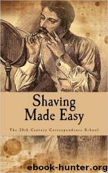 Shaving made easy; what the man who shaves ought to know .. by unknow