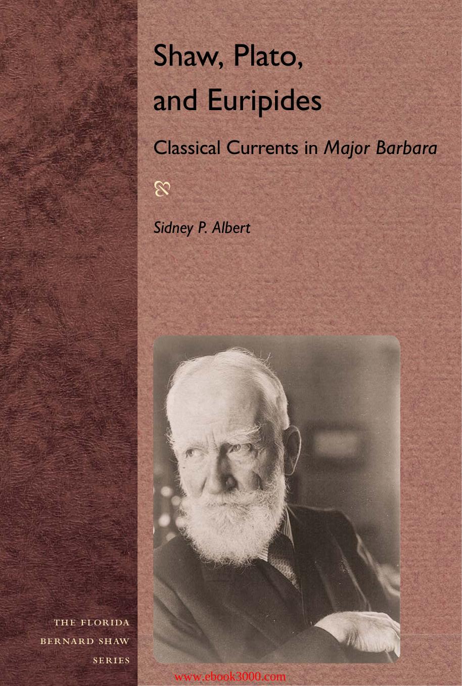 Shaw, Plato, and Euripides: Classical Currents in Major Barbara by Unknow