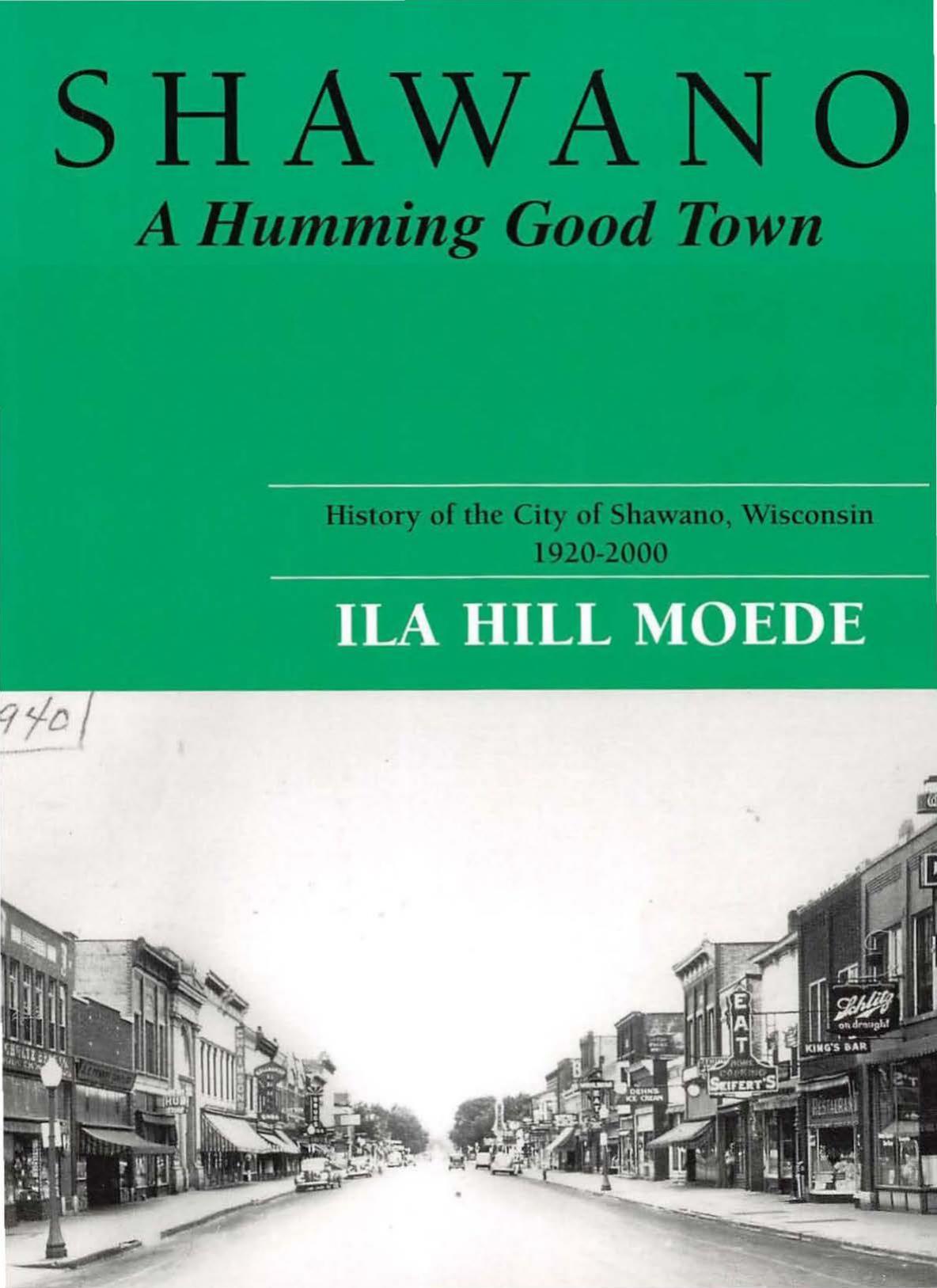 Shawano : a humming good town : a history of the city of Shawano from 1920-2000 by Ila Hill Moede