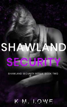 Shawland Security: Book 2 (Shawaland Security) by KM Lowe