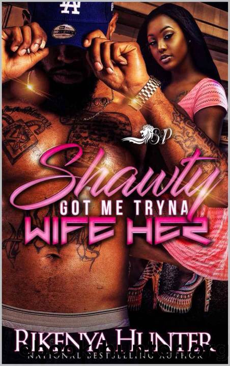 Shawty Got Me Tryna Wife Her by Rikenya Hunter