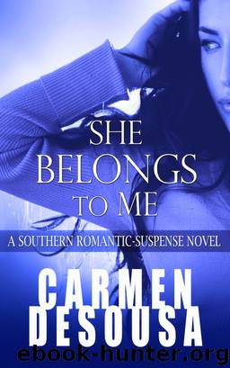 She Belongs to Me: A Southern Romantic-Suspense Novel - Charlotte - Book One by Carmen DeSousa