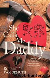She Calls Me Daddy by Robert Wolgemuth