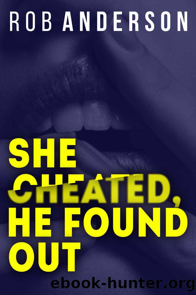 She Cheated, He Found Out by ROB ANDERSON