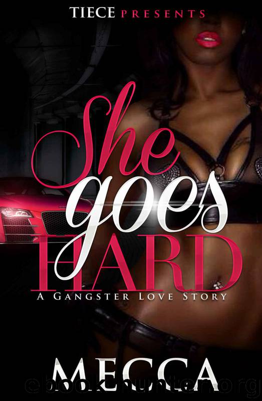 She Goes Hard: A Gangster Love Story by Mecca & Jackie Chanel