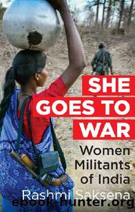 She Goes to War: Women Militants of India by Rashmi Saksena
