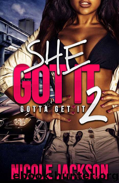 She Got It 2: Gotta Get It by Nicole Jackson