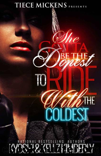 She Gotta Be The Dopest To Ride With The Coldest by Kimberly Kellz & Kyoshi