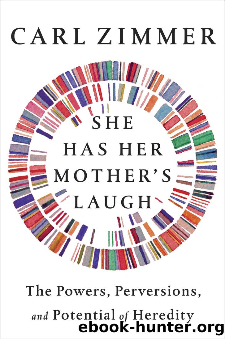 She Has Her Mother's Laugh: The Powers, Perversions, and Potantial of Heredity by Carl Zimmer