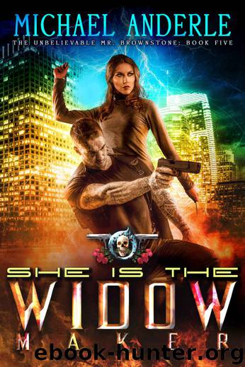 She Is The Widow Maker_An Urban Fantasy Action Adventure by Michael Anderle