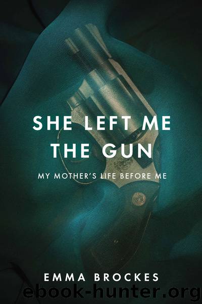 She Left Me the Gun: My Mother's Life Before Me by Brockes Emma