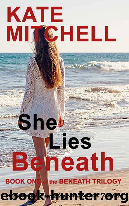 She Lies Beneath: An Unputdownable Domestic Psychological Sinister Thrillerâ¦Beneath Series Book Oneâ¦ by Kate Mitchell
